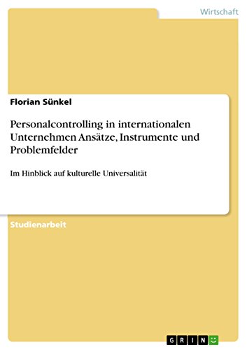 Personalcontrolling in internationalen Unternehmen Ansätze, Instrumente und Problemfelder: Im Hinblick auf kulturelle Universalität