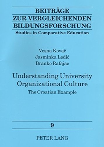 Understanding University Organizational Culture: The Croatian Example (Beiträge zur vergleichenden Bildungsforschung / Studies in Comparative Educations)