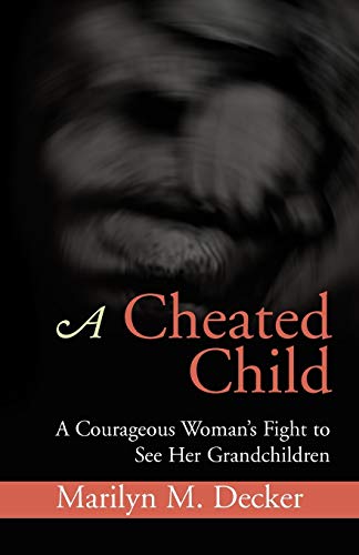A Cheated Child: A Courageous Woman's Fight to See Her Grandchildren