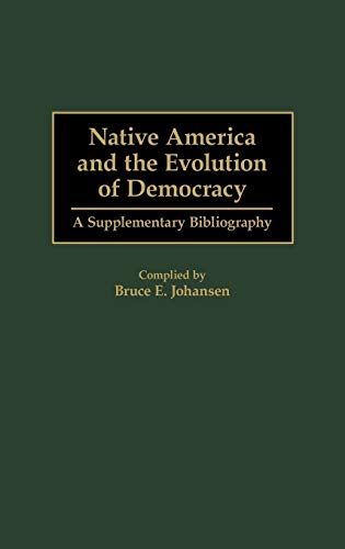 Native America and the Evolution of Democracy: A Supplementary Bibliography (Bibliographies & Indexes in American History)