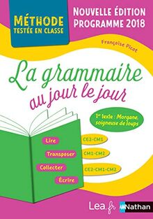 La grammaire au jour le jour, CE2-CM1, CM1-CM2, CE2-CM1-CM2 : programme 2018
