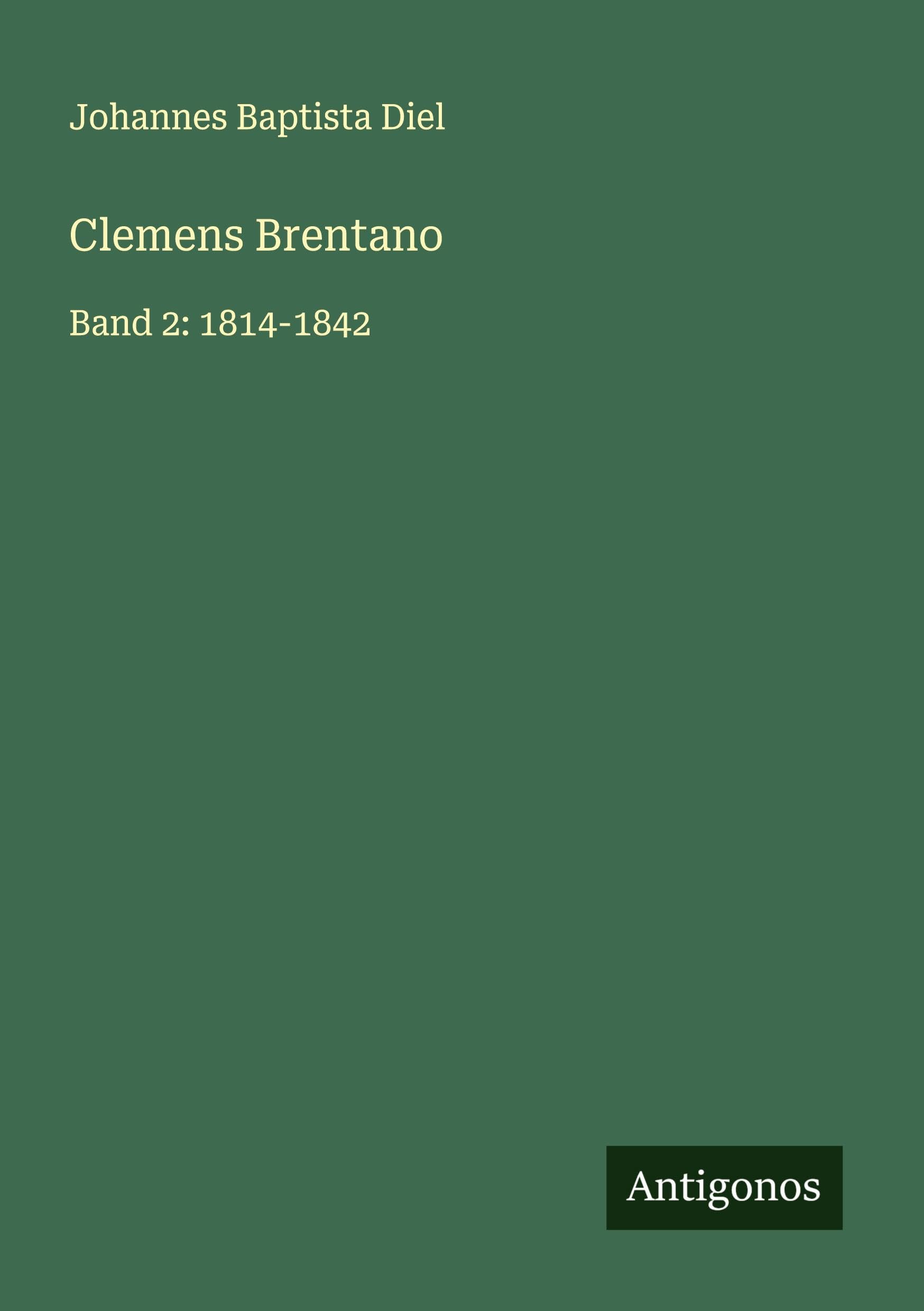 Clemens Brentano: Band 2: 1814-1842
