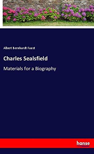 Charles Sealsfield: Materials for a Biography