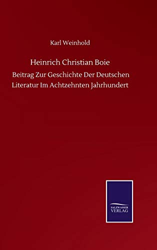Heinrich Christian Boie: Beitrag Zur Geschichte Der Deutschen Literatur Im Achtzehnten Jahrhundert