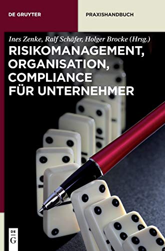 Risikomanagement, Organisation, Compliance für Unternehmer (De Gruyter Praxishandbuch)