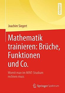 Mathematik trainieren: Brüche, Funktionen und Co.: Womit man im MINT-Studium rechnen muss