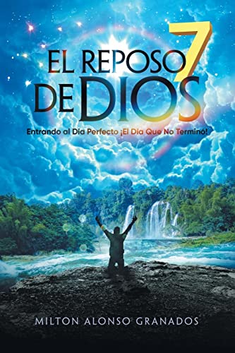 El Reposo de Dios: Entrando al Día Perfecto ¡El Día Que No Terminó!