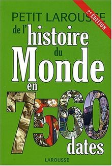 Petit Larousse de l'histoire du monde en 7.560 dates