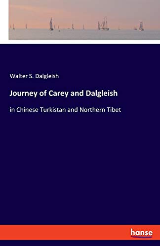 Journey of Carey and Dalgleish: in Chinese Turkistan and Northern Tibet