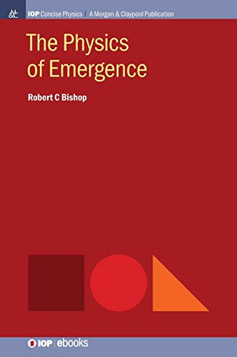 The Physics of Emergence (Iop Concise Physics)