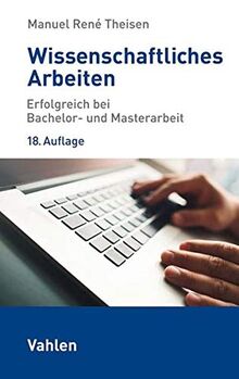 Wissenschaftliches Arbeiten: Erfolgreich bei Bachelor- und Masterarbeit