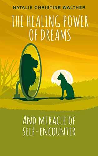 The Healing Power of Dreams: And miracle of self-encounter