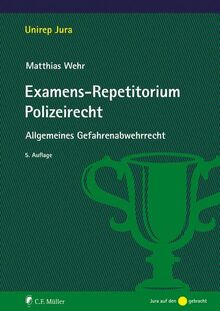 Examens-Repetitorium Polizeirecht: Allgemeines Gefahrenabwehrrecht (Unirep Jura)