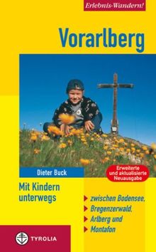 Vorarlberg - Mit Kindern unterwegs: Zwischen Bodensee, Bregenzerwald, Arlberg und Montafon. Mit 48 Tourenvorschlägen