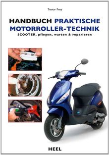 Handbuch praktische Motorroller-Technik: Scooter pflegen, warten & reparieren