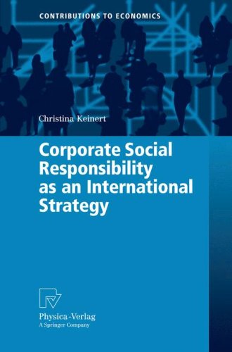 Corporate Social Responsibility as an International Strategy (Contributions to Economics)