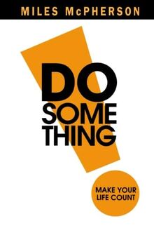 Do Something!: Make Your Life Count (Do Something!: Making Your Life Count)