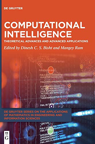 Computational Intelligence: Theoretical Advances and Advanced Applications (De Gruyter Series on the Applications of Mathematics in Engineering and Information Sciences, 3, Band 3)