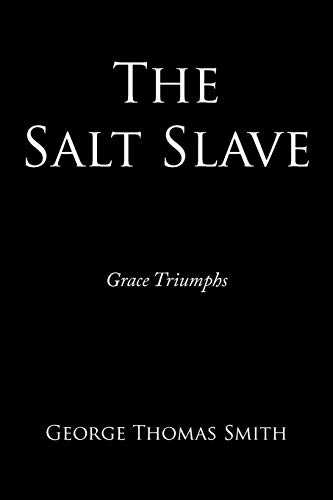 The Salt Slave: Grace Triumphs