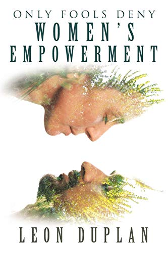 Only Fools Deny Women’s Empowerment