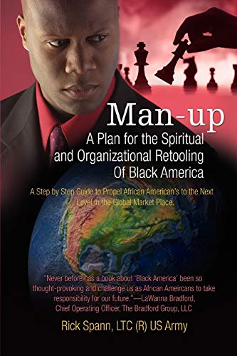 MAN-UP: A Plan for the Spiritual and Organizational Retooling Of Black America