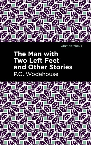 The Man with Two Left Feet and Other Stories (Mint Editions―Short Story Collections and Anthologies)