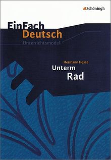 EinFach Deutsch Unterrichtsmodelle: Hermann Hesse: Unterm Rad: Klassen 8 - 10