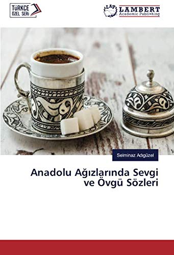 Anadolu Ağızlarında Sevgi ve Övgü Sözleri