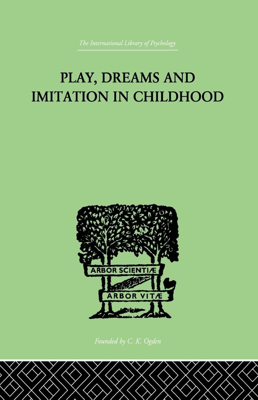 Play, Dreams And Imitation In Childhood (The International Library of Psychology)