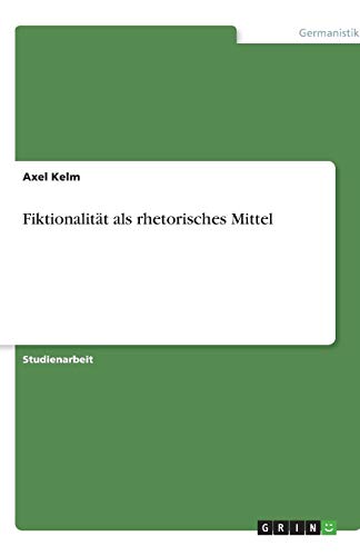 Fiktionalität als rhetorisches Mittel