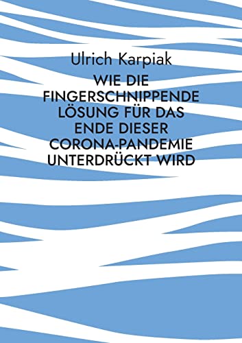 Wie die fingerschnippende Lösung für das Ende dieser Corona-Pandemie unterdrückt wird: Zwangsweise Impfungen und die Verharmlosung der Folgen für Kinder greifen um sich
