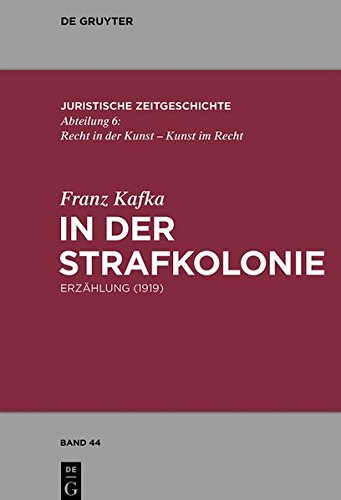 In der Strafkolonie: Erzählung (1919) (Juristische Zeitgeschichte / Abteilung 6, Band 44)