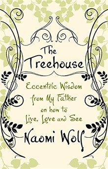 The Treehouse: Eccentric Wisdom on How to Live, Love and See