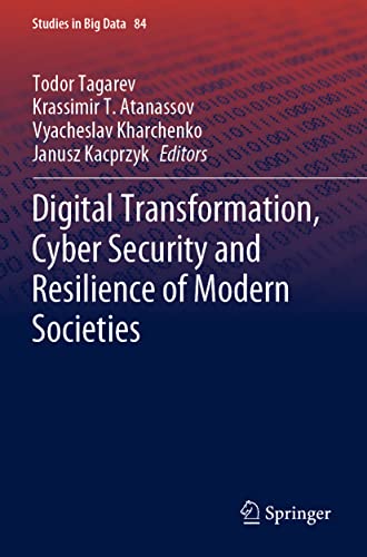 Digital Transformation, Cyber Security and Resilience of Modern Societies (Studies in Big Data, 84, Band 84)
