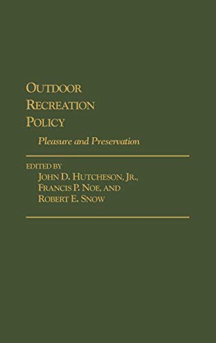 Outdoor Recreation Policy: Pleasure and Preservation (Contributions in Political Science)
