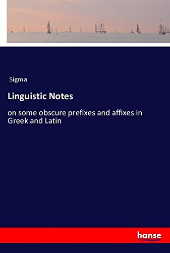 Linguistic Notes: on some obscure prefixes and affixes in Greek and Latin
