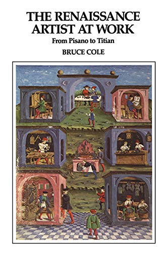 The Renaissance Artist At Work: From Pisano To Titian (Icon Editions)