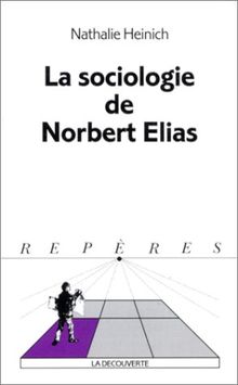 La sociologie de Norbert Elias (Repères)