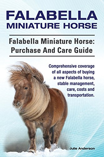 Falabella Miniature Horse. Falabella Miniature horse: purchase and care guide. Comprehensive coverage of all aspects of buying a new Falabella, stable management, care, costs and transportation