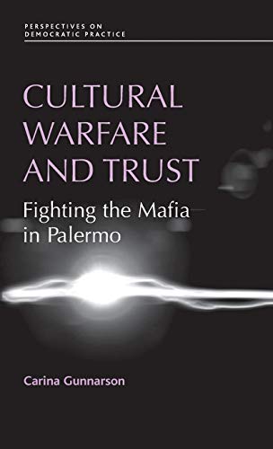 Cultural Warfare and Trust: Fighting the Mafia in Palermo (Perspectives on Democratic Practice)