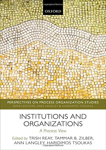 Institutions and Organizations (Perspectives on Process Organization Studies)