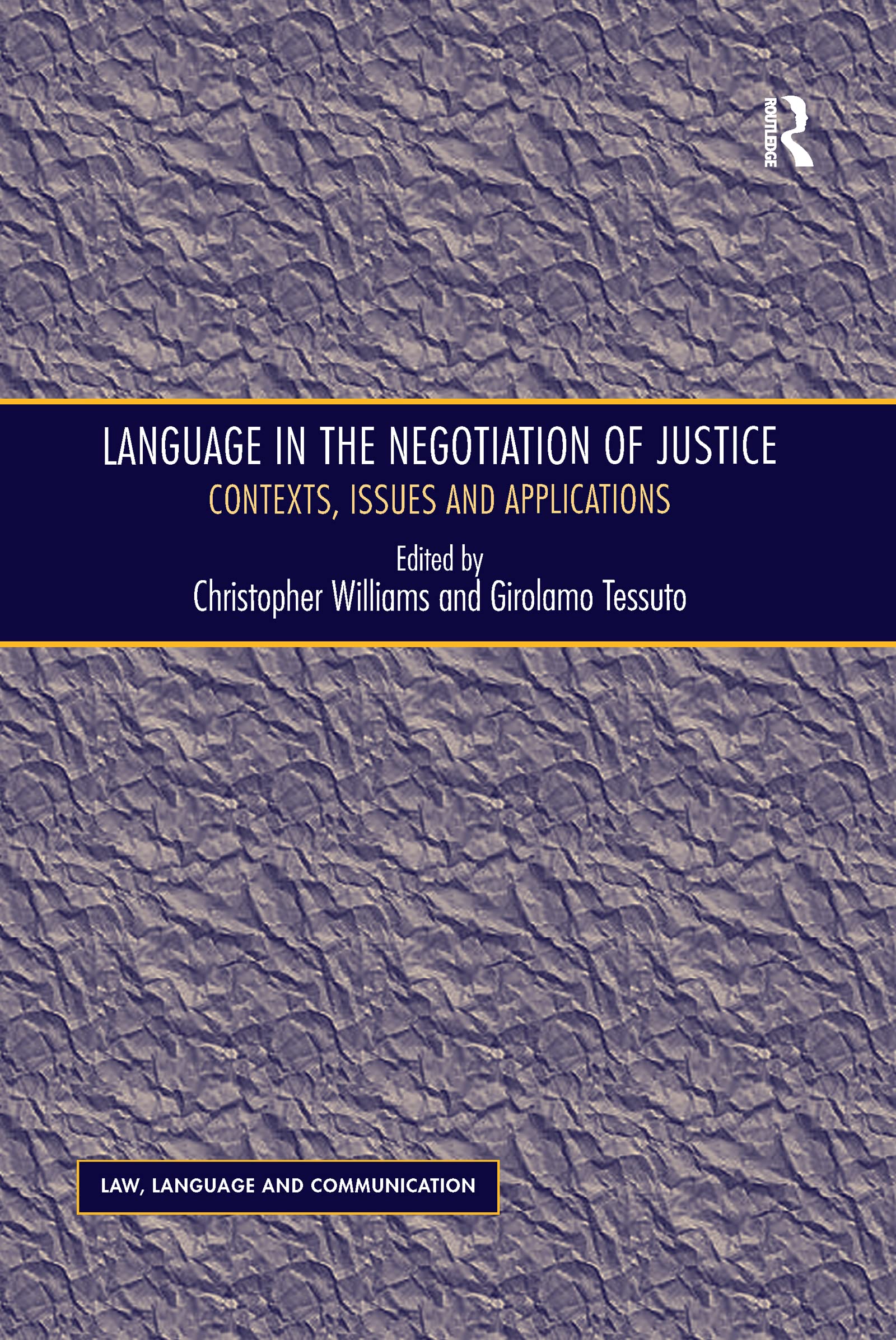 Girolamo Tessuto Language In The Negotiation Of Justice, Contexts, Issues And Applications (Law, Language And Communication)