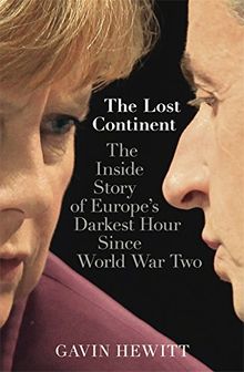 The Lost Continent: The BBC's Europe Editor on Europe's Darkest Hour Since World War Two