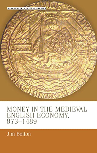 Money in the medieval English economy 973-1489 (Manchester Medieval Studies)