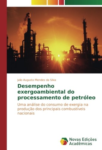 Desempenho exergoambiental do processamento de petróleo: Uma análise do consumo de exergia na produção dos principais combustíveis nacionais
