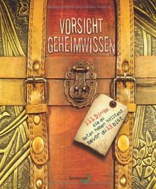Vorsicht Geheimwissen: 111 Dinge die du getan haben solltest, bevor du 13 bist