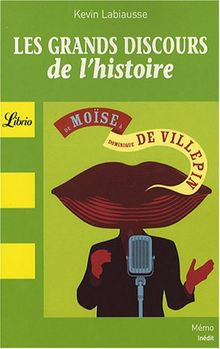 Les grands discours de l'Histoire : de Moïse à Dominique de Villepin