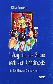 Ludwig und die Suche nach dem Geheimcode: Ein Beethoven-Kinderkrimi