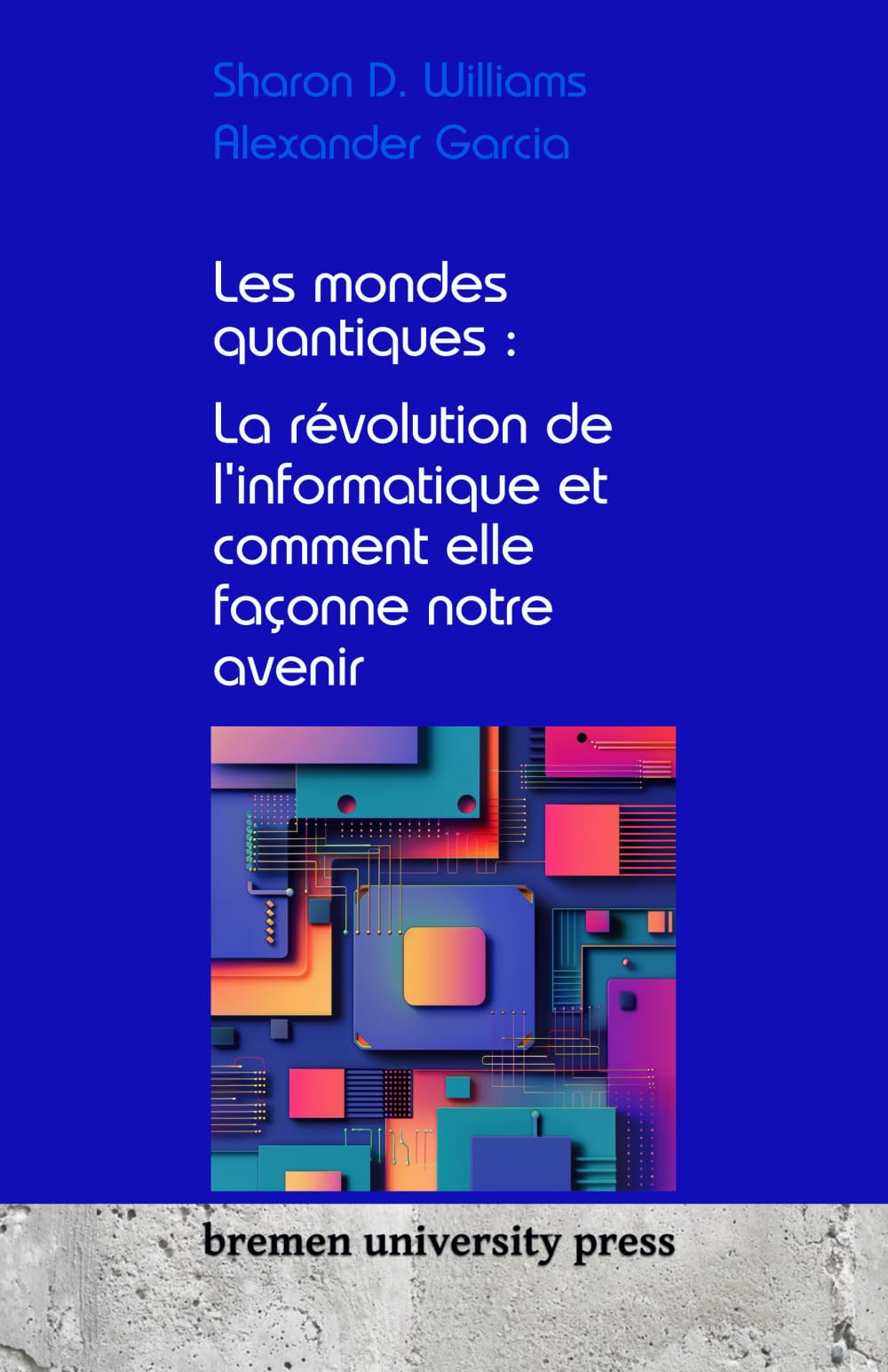 Les mondes quantiques : La révolution de l'informatique et comment elle façonne notre avenir