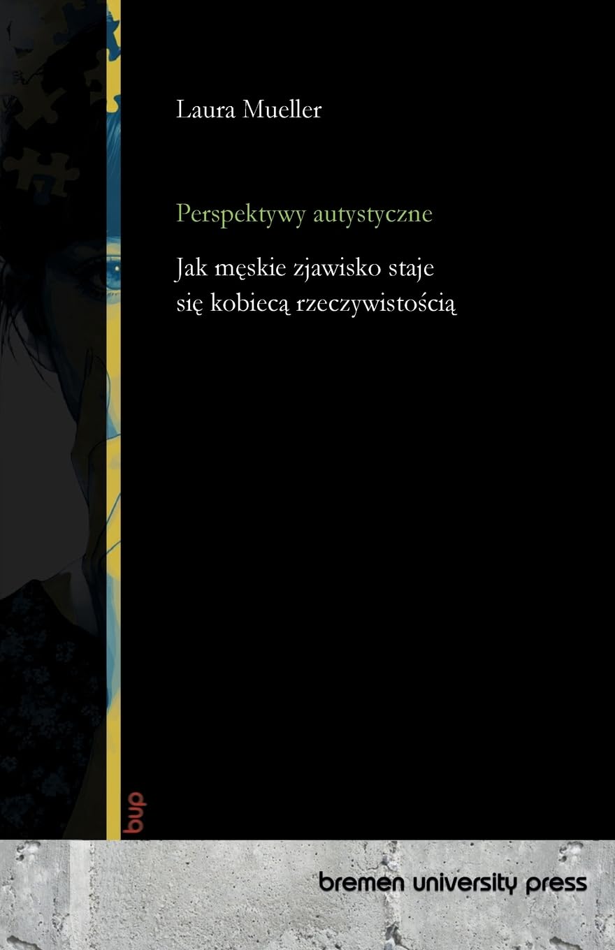 Perspektywy autystyczne: Jak m¿skie zjawisko staje si¿ kobiec¿ rzeczywisto¿ci¿